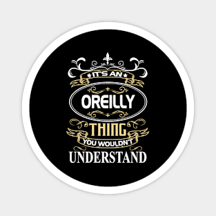 Oreilly Name Shirt It's An Oreilly Thing You Wouldn't Understand Magnet